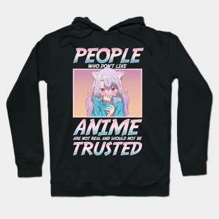 People Who Don't Like Anime Shouldn't Be Trusted Hoodie